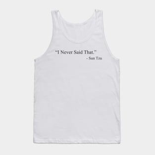 “I Never Said That.”  by  Sun Tzu Tank Top